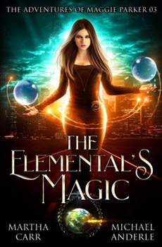 The Elemental’s Magic: An Urban Fantasy Action Adventure