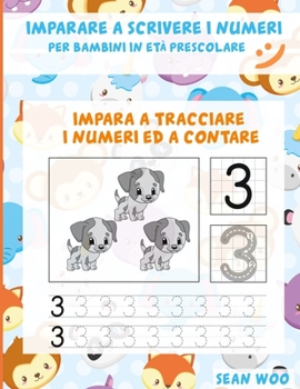 Imparare a scrivere i numeri per bambini in età prescolare: Impara a tracciare i numeri ed a contare (Italian Edition)