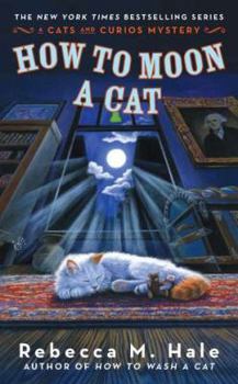 How to Moon a Cat - Book #3 of the Cats and Curios Mystery