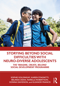 Paperback Storying Beyond Social Difficulties with Neuro-Diverse Adolescents: The "Imagine, Create, Belong" Social Development Programme Book