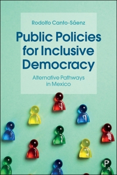 Hardcover Public Policies for Inclusive Democracy: Alternative Pathways in Mexico Book