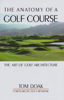 Hardcover The Anatomy of a Golf Course: The Art of Golf Architecture Book
