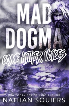 Mad Dogma: Come Hither Voices (Mad Dogma Series)