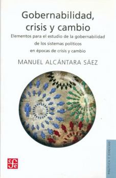 Paperback Gobernabilidad, Crisis y Cambio: Elementos Para El Estudio de La Gobernabilidad de Los Sistemas Politicos En Epocas de Crisis y Cambio [Spanish] Book