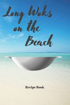 Paperback Long Woks on the Beach: Blank Recipe Journal/Book to Write in Favorite Recipes and Meals Book