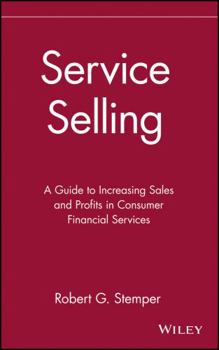 Hardcover Service Selling: A Guide to Increasing Sales and Profits in Consumer Financial Services Book