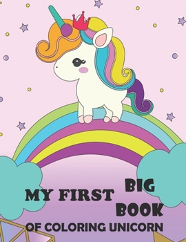 Paperback My First Big Book Of Coloring Unicorn: Unicorn Lovely My First Big Book Of Coloring Unicorn, Coloring Books For Girls 4-8, 8-12 for Girls, Children, T Book