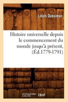 Paperback Histoire Universelle Depuis Le Commencement Du Monde Jusqu'à Présent, (Éd.1779-1791) [French] Book