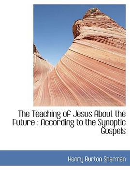 Paperback The Teaching of Jesus about the Future: According to the Synoptic Gospels [Large Print] Book