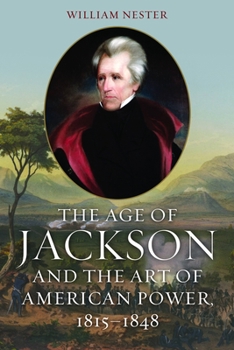 Hardcover The Age of Jackson and the Art of American Power, 1815-1848 Book