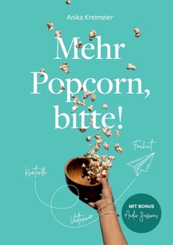Paperback Mehr Popcorn, bitte!: Die Reise vom Kontrollfreak in die Freiheit [German] Book