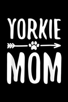 Paperback Yorkie Mom: Yorkie Yorkie Mom Women Girls Yorkshire Terrier Journal/Notebook Blank Lined Ruled 6x9 100 Pages Book