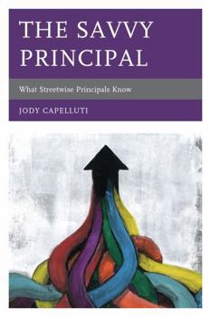 Hardcover The Savvy Principal: What Streetwise Principals Know Book