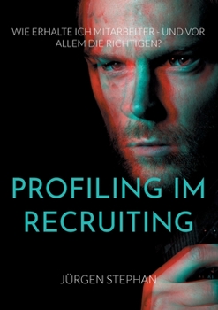 Paperback Profiling im Recruiting: Wie erhalte ich Mitarbeiter - und vor allem die Richtigen? [German] Book