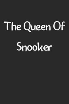 Paperback The Queen Of Snooker: Lined Journal, 120 Pages, 6 x 9, Funny Snooker Gift Idea, Black Matte Finish (The Queen Of Snooker Journal) Book