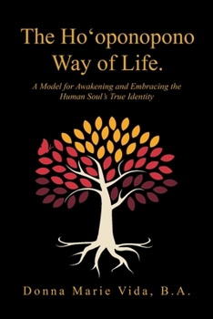 The Ho‘oponopono Way of Life: A Model for Awakening and Embracing the Human Soul’s True Identity