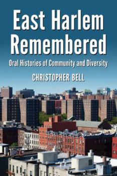 Paperback East Harlem Remembered: Oral Histories of Community and Diversity Book