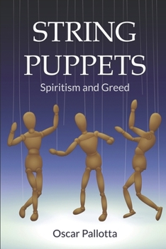 String Puppets: Spiritism and Greed