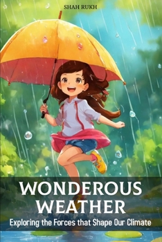 Paperback Wonderous Weather: Exploring the Forces that Shape Our Climate Book