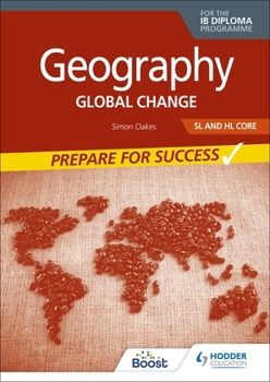Paperback Geography for the IB Diploma SL and Hl Core: Prepare for Success: Global Change Book