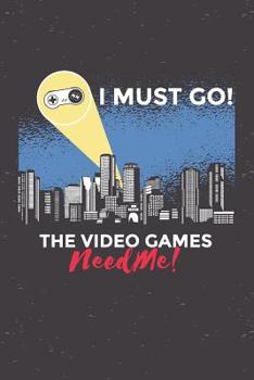 Paperback I Must Go The Video Games Need Me: Graph Paper Notebook, 6x9 Inch, 120 pages Book