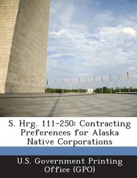 Paperback S. Hrg. 111-250: Contracting Preferences for Alaska Native Corporations Book