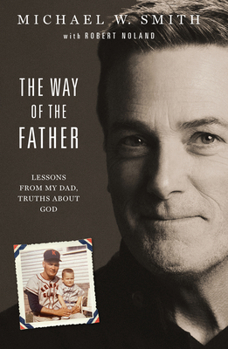 Hardcover The Way of the Father: Lessons from My Dad, Truths about God Book