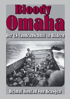 Paperback Bloody Omaha: Der US-Landeabschnitt in Bildern - Bildband zur Landung am "Omaha Beach" [German] Book