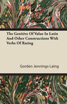 Paperback The Genitive of Value in Latin and Other Constructions with Verbs of Rating Book