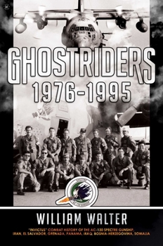 Hardcover Ghostriders 1976-1995: Invictus Combat History of the Ac-130 Spectre Gunship, Iran, El Salvador, Grenada, Panama, Iraq, Bosnia-Herzegovina, S Book