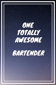 Paperback One Totally Awesome Bartender: Bartender Career School Graduation Gift Journal / Notebook / Diary / Unique Greeting Card Alternative Book