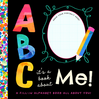 Hardcover ABC, It's a Book About Me!: A Fill-in Alphabet Book All About You Book