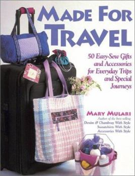 Paperback Made for Travel: 50 Easy-Sew Gifts and Accessories for Everyday Trips and Special Journeys Book