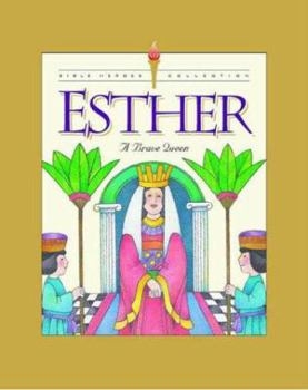 Esther: A Brave Queen (Bible Heroes)