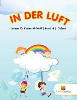 Paperback In Der Luft: Lernen Für Kinder Ab 10-12 Band -1 Divison [German] Book