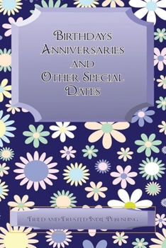 Paperback Birthdays Anniversaries and Other special Dates: A Large Print, alphabetically sectioned notebook ideally suited to backing up electronic records of i [Large Print] Book