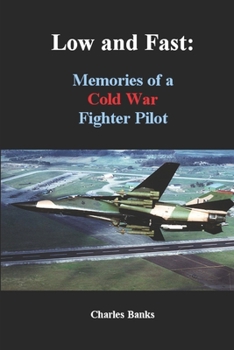 Paperback Low and Fast: Memories of a Cold War Fighter Pilot Book