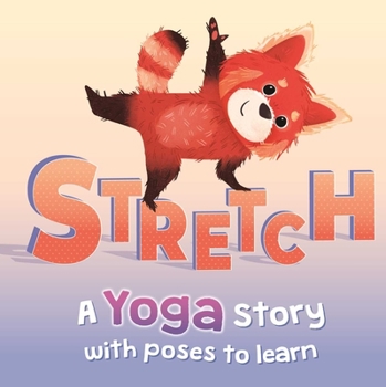 Board book Stretch: A Yoga Story with Poses to Learn for Kids Book