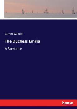 Paperback The Duchess Emilia: A Romance Book