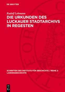 Hardcover Die Urkunden Des Luckauer Stadtarchivs in Regesten [German] Book