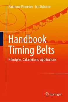 Hardcover Handbook Timing Belts: Principles, Calculations, Applications Book