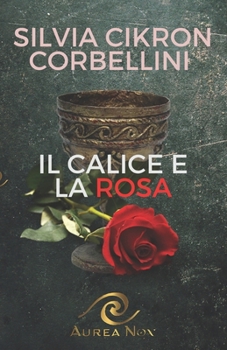 Paperback Il Calice e la Rosa [Italian] Book