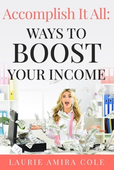 Paperback Accomplish It All: Ways to Boost Your Income Book