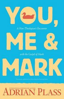 Paperback You, Me, and Mark: A Non-Theologian's Encounter with the Gospel of Mark Book