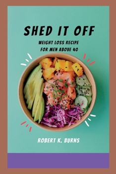 Paperback Shed It Off: Cooking recipe for Weight loss before 2023 for over 40 Book
