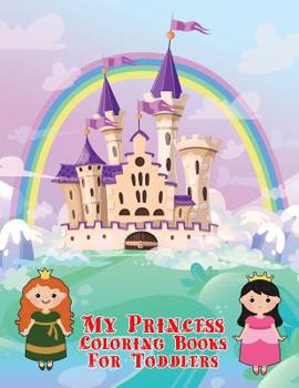 Paperback My Princess Coloring Books For Toddlers: Beautiful Princess Designed and Easy [Large Print] Book