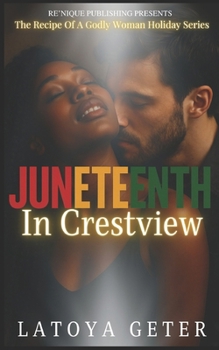 Paperback Juneteenth In Crestview: The Recipe Of A Godly Woman Holiday Series Book