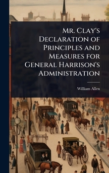 Mr. Clay's Declaration of Principles and Measures for General Harrison's Administration