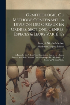 Paperback Ornithologie, Ou Méthode Contenant La Division Des Oiseaux En Ordres, Sections, Genres, Especes & Leurs Variétés: A Laquelle On A Joint Une Descriptio [French] Book