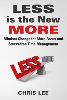 Paperback LESS is the New MORE: Mindset Change for More Focus and Stress-free Time Management Book